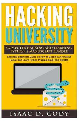 Book cover for Hacking University Computer Hacking and Learning Python 2 Manuscript Bundle