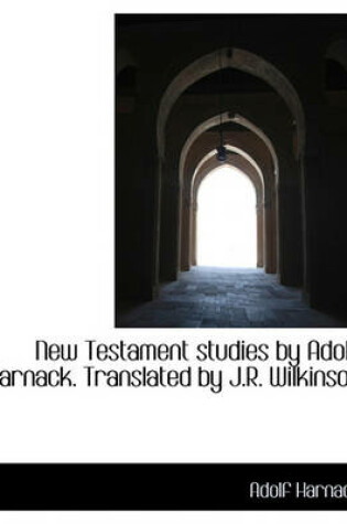 Cover of New Testament Studies by Adolf Harnack. Translated by J.R. Wilkinson