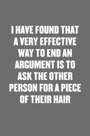 Cover of I Have Found That a Very Effective Way to End an Argument Is to Ask the Other Person for a Piece of Their Hair