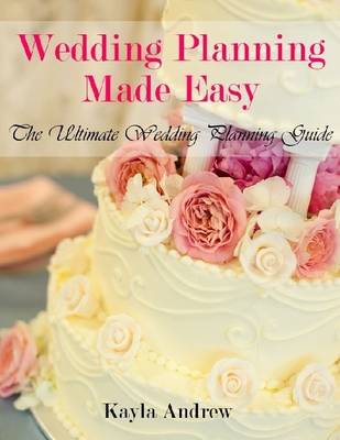 Book cover for Wedding Planning Made Easy: The Ultimate Wedding Planning Guide