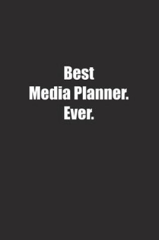 Cover of Best Media Planner. Ever.