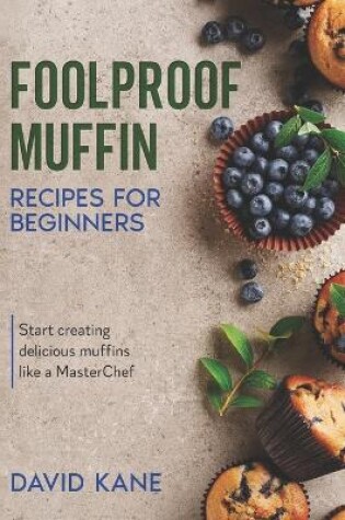 Cover of Foolproof Muffin Recipes For Beginners