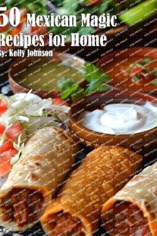 Cover of 50 Mexican Magic Recipes for Home