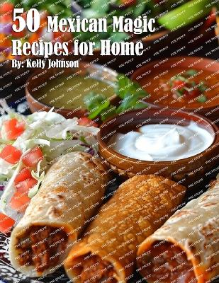 Book cover for 50 Mexican Magic Recipes for Home