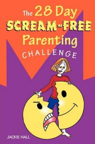 Cover of The 28 Day Scream-Free Parenting Challenge