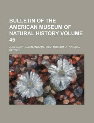 Book cover for Bulletin of the American Museum of Natural History Volume 45