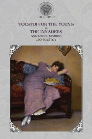 Cover of Tolstoi for the Young & The Invaders, and Other Stories