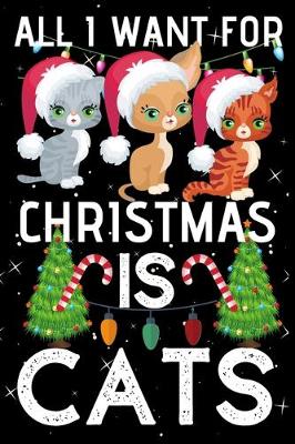 Book cover for All I Want For Christmas Is Cats