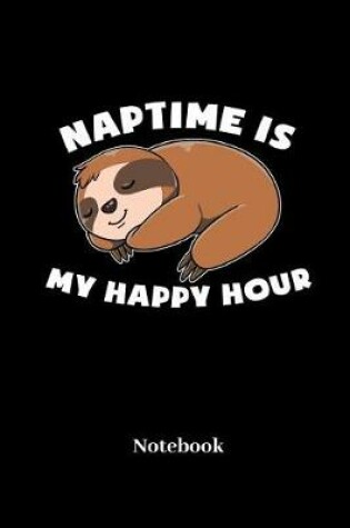 Cover of Naptime Is My Happy Hour Notebook