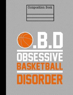 Book cover for Obsessive Basketball Disorder Composition Notebook - 5x5 Quad Ruled