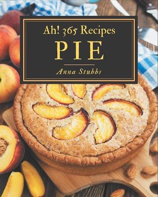 Book cover for Ah! 365 Pie Recipes