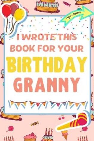 Cover of I Wrote This Book For Your Birthday Granny
