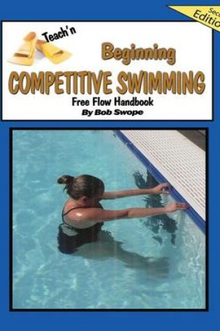 Cover of Teach'n Beginning Competitive Swimming Free Flow Handbook, Edition 2