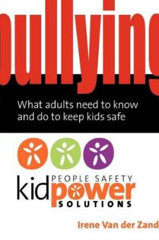 Cover of Bullying - What Adults Need to Know and Do to Keep Kids Safe