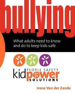 Cover of Bullying - What Adults Need to Know and Do to Keep Kids Safe