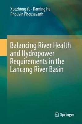 Book cover for Balancing River Health and Hydropower Requirements in the Lancang River Basin