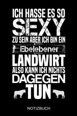 Book cover for Ich hasse es so sexy zu sein aber ich bin ein Ebelebener Landwirt also kann ich nichts dagegen tun