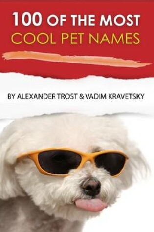 Cover of 100 of the Most Cool Pet Names