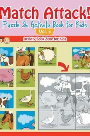 Cover of Match Attack! Puzzle & Activity Book for Kids Vol. 5