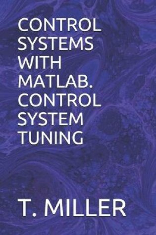 Cover of Control Systems with Matlab. Control System Tuning