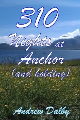 Cover of 310 Nights at Anchor (and Holding)