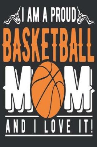 Cover of I Am a Proud Basketball Mom and I Love It