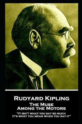 Cover of Rudyard Kipling - The Muse Among the Motors