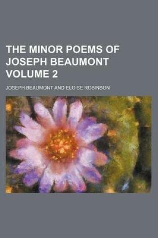 Cover of The Minor Poems of Joseph Beaumont Volume 2