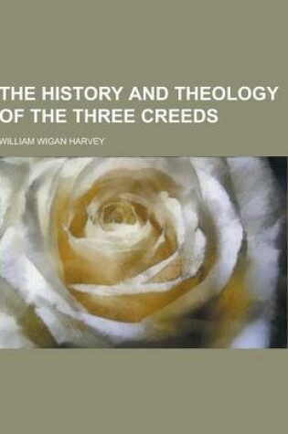 Cover of The History and Theology of the Three Creeds