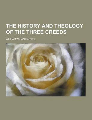 Book cover for The History and Theology of the Three Creeds