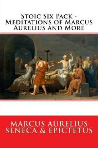 Cover of Stoic Six Pack - Meditations of Marcus Aurelius and More