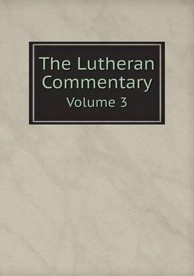 Book cover for The Lutheran Commentary Volume 3