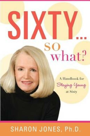 Cover of Sixty...So What?
