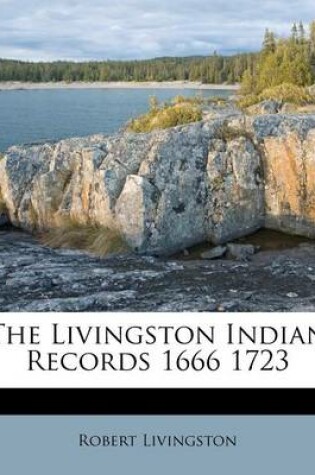 Cover of The Livingston Indian Records 1666 1723