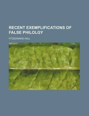 Book cover for Recent Exemplifications of False Philolgy