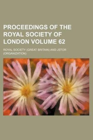 Cover of Proceedings of the Royal Society of London Volume 62