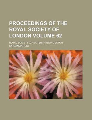 Book cover for Proceedings of the Royal Society of London Volume 62