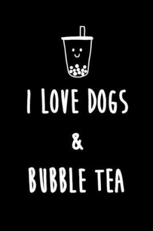 Cover of I love dogs & Bubble Tea