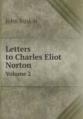 Book cover for Letters to Charles Eliot Norton Volume 2