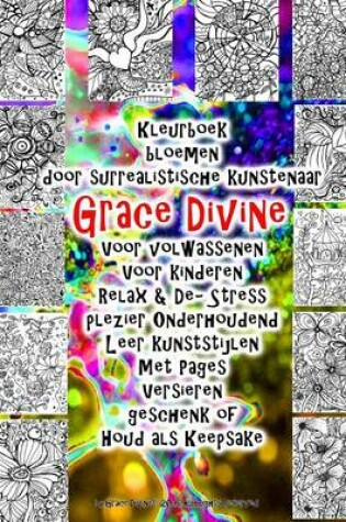 Cover of Kleurboek bloemen door surrealistische kunstenaar Grace Divine Voor volwassenen Voor kinderen Relax & De- Stress plezier Onderhoudend Leer kunststijlen Met Pages Versieren geschenk of Houd als Keepsake