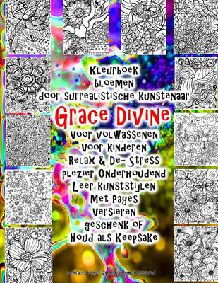 Book cover for Kleurboek bloemen door surrealistische kunstenaar Grace Divine Voor volwassenen Voor kinderen Relax & De- Stress plezier Onderhoudend Leer kunststijlen Met Pages Versieren geschenk of Houd als Keepsake