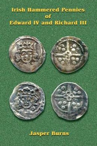 Cover of Irish Hammered Pennies of Edward IV and Richard III