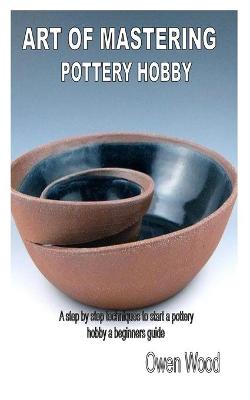 Book cover for Art of Mastering Pottery Hobby