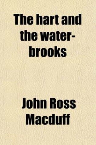 Cover of The Hart and the Water-Brooks; A Practical Exposition of the Forty-Second Psalm. a Practical Exposition of the Forty-Second Psalm