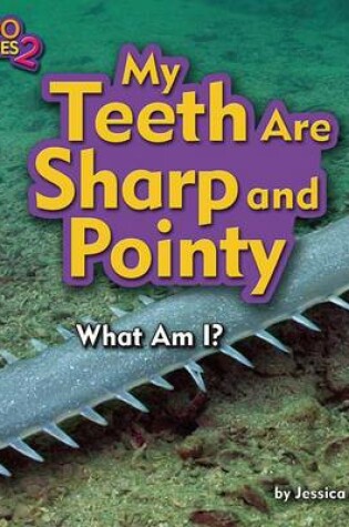 Cover of My Teeth Are Sharp and Pointy (Sawfish)