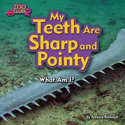 Cover of My Teeth Are Sharp and Pointy (Sawfish)