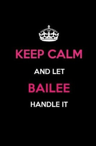 Cover of Keep Calm and Let Bailee Handle It