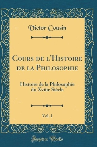Cover of Cours de l'Histoire de la Philosophie, Vol. 1