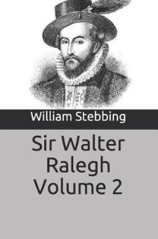 Cover of Sir Walter Ralegh Volume 2