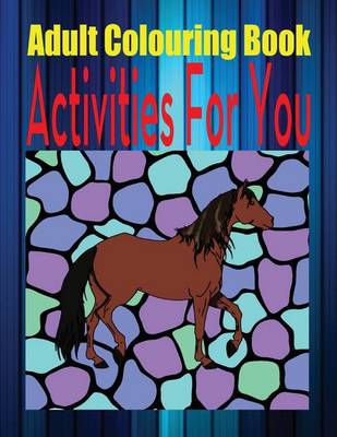 Book cover for Adult Colouring Book Activities for You